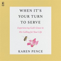 When It's Your Turn to Serve by Pence, Karen